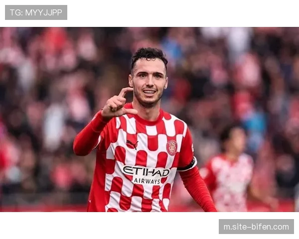 赫罗纳单线作战保持竞争力 阵容框架稳定助力中游排名